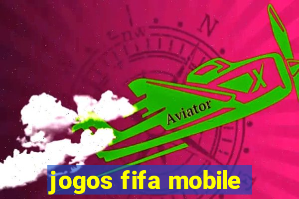 jogos fifa mobile